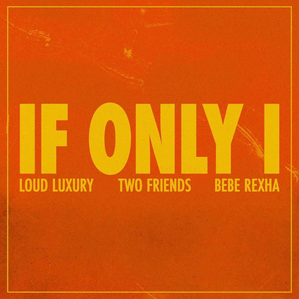 Loud Luxury x Two Friends feat. Bebe Rexha - If Only I Ableton Remake (Pop House)